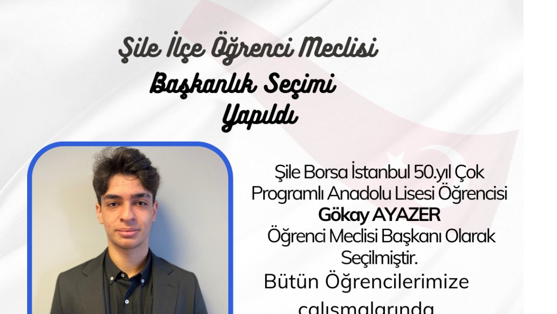 ŞİLE ÖĞRENCİ MECLİS BAŞKANI SEÇİLDİ.